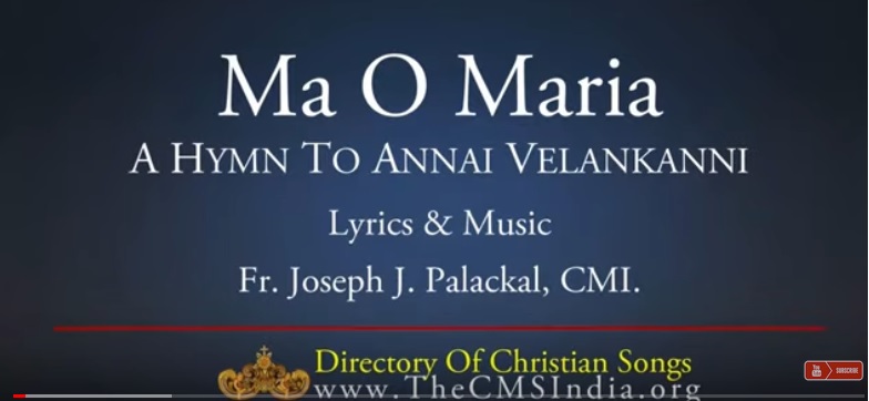 MA O' MARIA - HYMN TO ANNAI VAILANKANNY By Fr. Joseph J. Palackal CMI